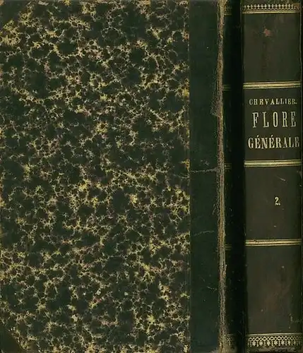 Chevallier, F.F: Flore Générale des Environs de Paris, selon la méthode naturelle. Descrition de toutes les plantes Agames, Cryptogames et Phanérogames qui croissent spontanément; leurs.. 