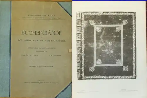 Chytil, Dr. Karl und F.A. Borovsky: Bucheinbände vom XVIII. Jahrhundert bis in die neueste Zeit. Auswahl aus der im Kunstgewerblichen Museum vom 13. April bis.. 