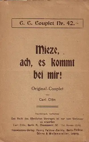 Clön, Carl: Text: 'Mieze, ach, es kommt bei mir!' Original - Couplet. (= C. C. Couplet Nr. 42). 