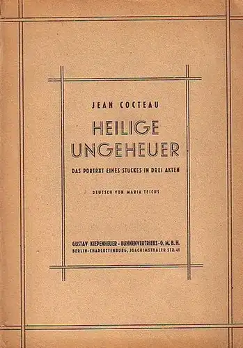 Cocteau, Jean: Heilige Ungeheuer. Das Porträt eines Stückes in drei Akten [ Die Heiligen Monster (Les Monstres sacres)]. Deutsch von Maria Teichs. 