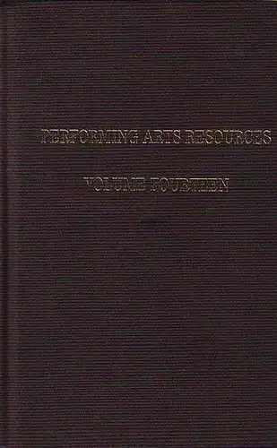 Cohen - Stratyner, Barbara Naomi (edited): Performing arts resources. Volume fourteen. Contents: Performances in periodicals. Articles by: Florence C. Smith, Jack W. McCullough, Stephen M. Vallillo, Sara Velez, Maryann Chach, Julie Malnig, Barbara Cohen-S