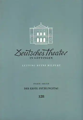 Der erste Frühlingstag. Programmheft für 1957 / 1958 (= Blätter des Deutschen Theaters in Göttingen VIII. Jahr Heft 128). Darsteller: Alwin Woesthoff, Hannelore Hinkel, Jöns.. 