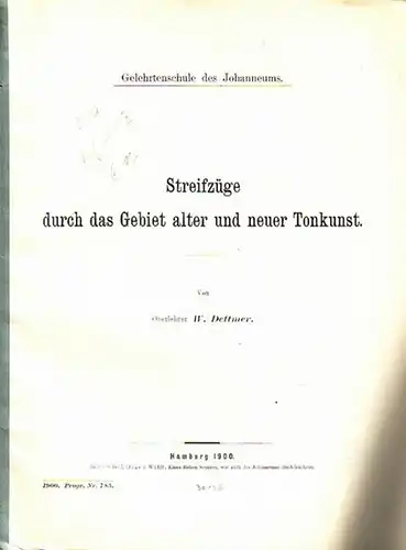 Dettmer, W: Streifzüge durch das Gebiet alter und neuer Tonkunst. Beilage zum Jahresbericht der Gelehrtenschule des Johanneums zu Hamburg. Schuljahr 371, 1899-1900. Programm Nr. 785. In zwei Teilen. 