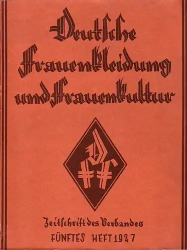 Deutsche Frauenkleidung und Frauenkultur: Deutsche Frauenkleidung und Frauenkultur. Herausgeber: Verband für deutsche Frauenkleidung und Frauenkultur. Jahrgang 23, Heft 5, 1927. Im Inhalt: B. Kummer 'Die...