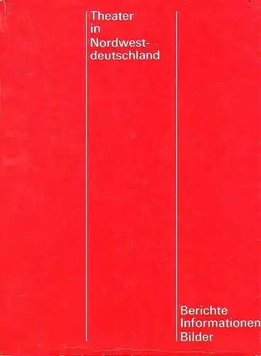 Deutscher Bühnenverein Nordwestdeutscher Bühnenverband (Hrsg.): Theater in Nordwestdeutschland. Berichte, Informationen, Bilder. 