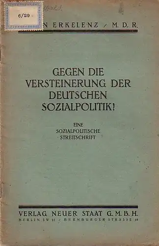 Erkelenz, Anton: Gegen die Versteinerung der deutschen Sozialpolitik. Eine sozialpolitische Streitschrift. 