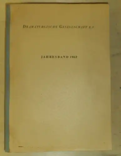 Dramaturgische Gesellschaft e.V: Jahresband 1962 mit dem Protokoll  der X. Dramaturgentagung, Saarbrücken vom 21. bis 24. November 1962. 