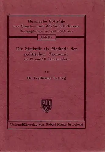Felsing, Ferdinand: Die Statistik als Methode der politischen Ökonomie im 17. und 18. Jahrhundert. (= Hessische Beiträge zur Staats- und Wirtschaftskunde, Band 4). 
