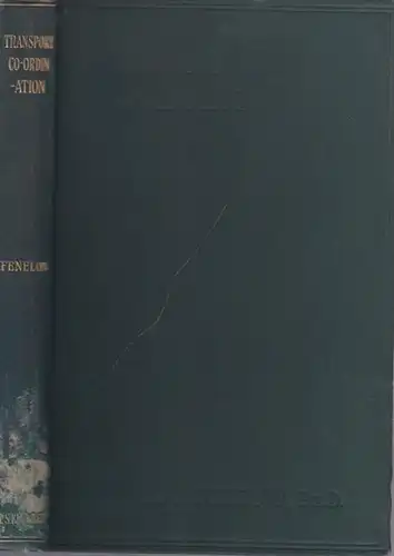 Fenelon, K. G: Transport Co - Ordination. A study of present-day Transport Problems. 