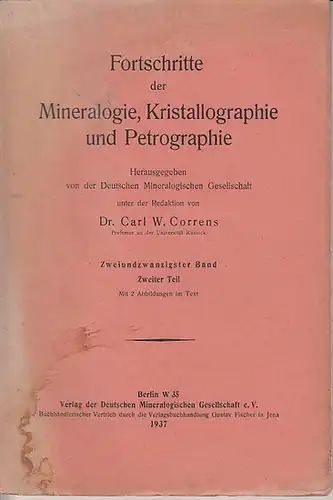 Fortschritte der Mineralogie, Kristallographie und Petrographie. - Correns, Carl W. (Herausgeber) - Ramdohr, Paul (Autor): Fortschritte der Mineralogie, Kristallographie und Petrographie. Band 22, Teil 2, 1937. Herausgegeben von der Deutschen Mineralogisc
