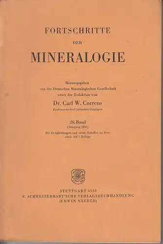 Fortschritte der Mineralogie, Kristallographie und Petrographie.   Correns, Carl W. (Herausgeber): Fortschritte der Mineralogie. Band 26 (Jahrgang 1947). Herausgegeben von der Deutschen Mineralogischen Gesellschaft.. 