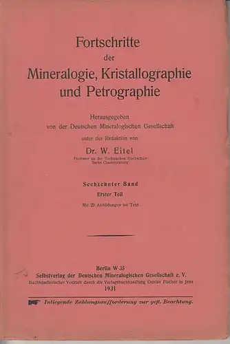 Fortschritte der Mineralogie, Kristallographie und Petrographie. Band 16, Teil 1, 1931. Herausgegeben von der Deutschen Mineralogischen Gesellschaft. Im Inhalt: Bericht über die 17. Jahreshauptversammlung September.. 