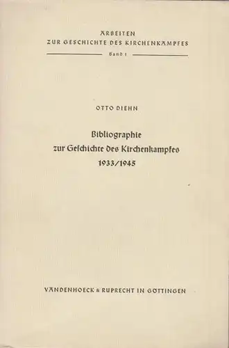Diehn, Otto: Bibliographie zur Geschichte des Kirchenkampfes 1933 / 1945. (= Arbeiten zur Geschichte des Kirchenkampfes, 1). 