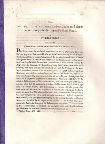 Dieterici: Über den Begriff der mittleren Lebensdauer und deren Berechnung für den preußischen Staat. [Gelesen in der Akademie der Wissenschaften am 9. December 1858, Philosophisch - historische Klasse]. Sonderdruck. 