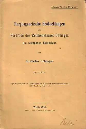 Götzinger, Gustav: Morphogenetische Beobachtungen am Nordfuße des Reichensteiner Gebirges (im westlichen Schlesien). Separatabdruck aus den 'Mitteilungen der k. k. geogr. Gesellschaft in Wien', 1915, Band 58, Heft 5 und 6. 