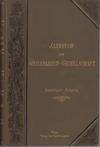 Grillparzer-Gesellschaft. - Glossy, Carl (Red.): Jahrbuch der Grillparzer-Gesellschaft. 20. Jahrgang. 