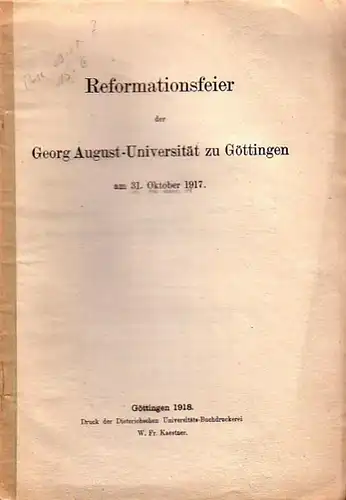 Georg August-Universtität Göttingen: Reformationsfeier der Georg August-Universität zu Göttingen am 31. Oktober 1917. 