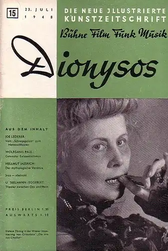 Dionysos. - Grindel, Gerhard (Chefredakteur): Dionysos. 1948, Jahrgang 2, Heft 15 vom 23. Juli. Die neue illustrierte Kunstzeitschrift Bühne Film Funk Musik. 