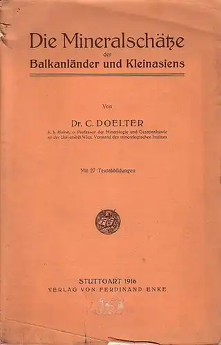 Doelter, C: Die Mineralschätze der Balkanländer und Kleinasiens. 