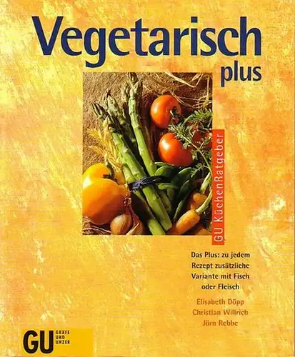 Döpp, Elisabeth, Christian Willrich und Jörn Rebbe: Vegetarisch plus. Das Plus: zu jedem Rezept zusätzliche Variante mit Fisch oder Fleisch. (= GU -KüchenRatgeber). 