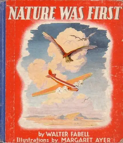 Fabell, Walter (text) / Margaret Ayer (Illus.): Nature was First. 