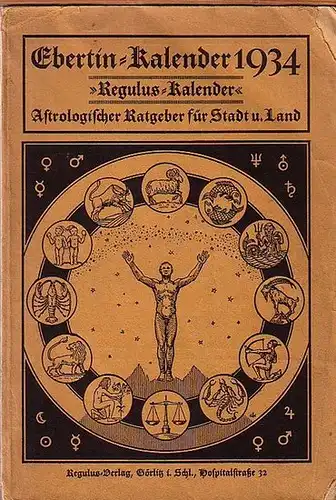 Ebertin, Elsbeth u.v.a: Ebertin - Kalender (Regulus-Almanach) 1934. Astrologischer Ratgeber für Stadt und Land. 7. Jahrgang. Schriftleitung: Hans H. Schubert. 