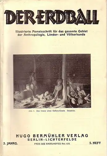 Erdball, Der - Kunike, H. (Schriftleiter): Der Erdball. Illustrierte Zeitschrift für Länder- und Völkerkunde. Jahrgang 2, Heft 5, 1928. Mit Beiträgen von: C. Teska, Leonhard...