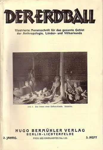 Erdball, Der   Kunike, H. (Schriftleiter): Der Erdball. Illustrierte Zeitschrift für Länder  und Völkerkunde. Jahrgang 2, Heft 5, 1928. Mit Beiträgen von: C.. 