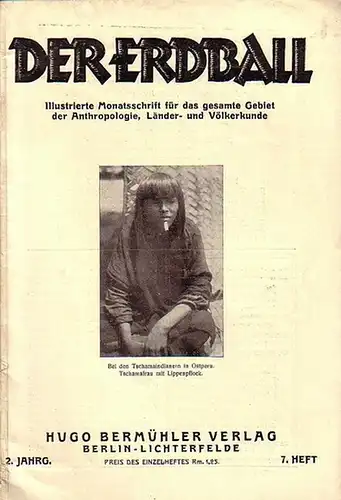 Erdball, Der   Kunike, H. (Schriftleiter): Der Erdball. Illustrierte Zeitschrift für Länder  und Völkerkunde. Jahrgang 2, Heft 7, 1928. Mit Beiträgen u.a. von:.. 