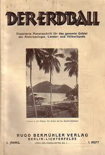 Erdball, Der   Kunike, H. (Schriftleiter): Der Erdball. Illustrierte Zeitschrift für Länder  und Völkerkunde. Jahrgang 3, Heft 1, 1929. Mit Beiträgen u.a. von:.. 