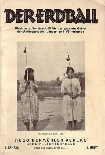 Erdball, Der   Kunike, H. (Schriftleiter): Der Erdball. Illustrierte Zeitschrift für Länder  und Völkerkunde. Jahrgang 4, Heft 3, 1930. Mit Beiträgen u.a. von:.. 