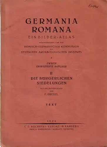 Drexel, F: Die bürgerlichen Siedelungen. 2 Teile: Text und Tafeln. (= Germania Romana. Herausgegeben von der Römisch-Germanischen Kommission des Deutschen Archäologischen Instituts). 