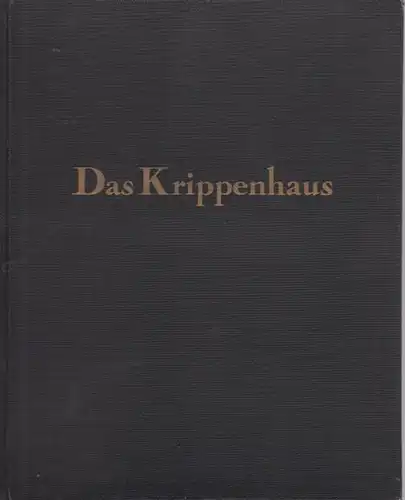 Drummer, Josef Franz: Das Krippenhaus : Neun heilige  Räume vom Leben Jesu gestellt von Josef Franz Drummer. 