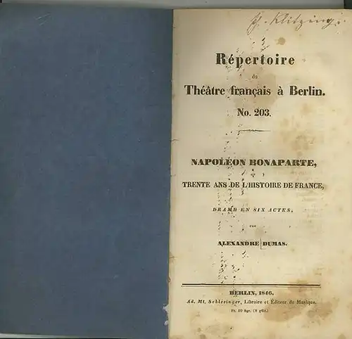 Dumas, Alexandre [pere]: Napoleon Bonaparte, trente ans de l histoire de France. Drame en six actes. 