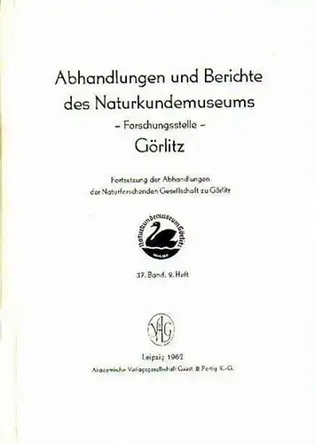 Dunger, Wolfram (Schriftleiter): Abhandlungen und Berichte des Naturkundemuseums   Forschungsstelle   Görlitz. Band 37, Heft 2. Mit Beiträgen von Karl Heinz Großer, Gerhard.. 