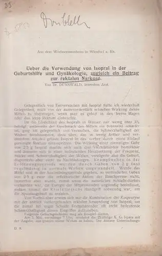 Dünnwald: Ueber die Verwendung von Isopral in der Geburtshilfe und Gynäkologie, zugleich ein Beitrag zur rektalen Narkose. Auszug aus 'Deutsche Medizinische Wochenschrift, 1906, No. 48. 