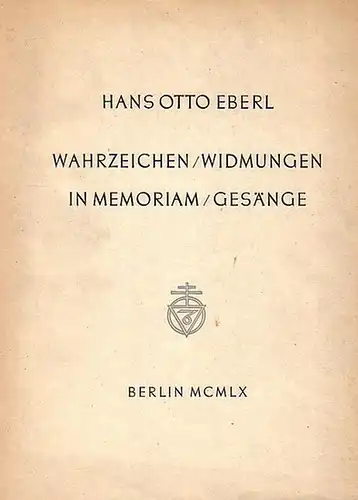 Eberl, Hans Otto: Tyrolia. UND: Wahrzeichen / Widmungen in Memoriam / Gesänge. Die Gestaltung dieser Gedichte aus jahrzehntelangen Erfahrungen erfolgte in den Jahren 1954 bis...