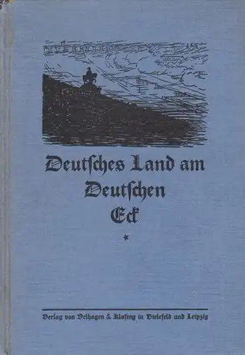 Eckhardt, Karl und Franz Martin: Deutsches Land am Deutschen Eck. Ein rheinisches Heimatbuch für Schule und Haus. 
