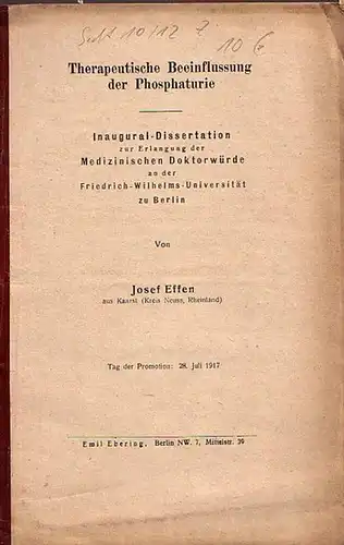 Effen, Josef: Therapeutische Beeinflussung der Phosphaturie. Dissertation an der Friedrich-Wilhelms-Universität zu Berlin, 1917. 