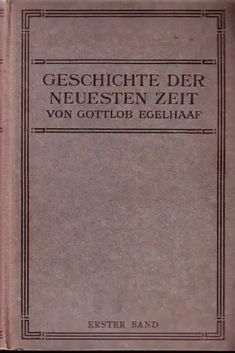 Egelhaaf, Gottlob: Geschichte der Neuzeit / des neunzehnten Jahrhunderts vom Wiener Kongreß bis zur Gegenwart. 4 Bände Kpl. 