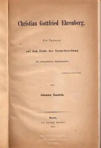 Ehrenberg, Christian Gottfried (1795-1876). - Hanstein, Johannes: Christian Gottfried Ehrenberg. Ein Tagwerk auf dem Felde der Naturforschung des neunzehnten Jahrhunderts. Mit Vorwort. 