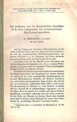 Ehrenberg, H: Das Auftreten und die Eigenschaften ehemaliger FeS2-Gele insbesondere auf metasomatischen Blei-Zinklagerstätten. Separat-Abdruck aus dem Neuen Jahrbuch für Mineralogie... Beilage-Band LVII, Abt. A., 1928. 