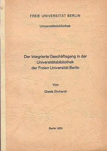 Ehrhardt, Gisela: Der Integrierte Geschäftsgang in der Universitätsbibliothek der Freien Universität Berlin. 