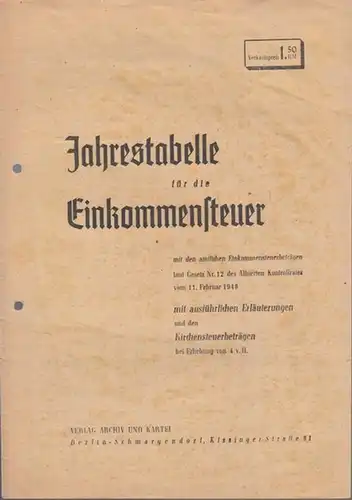 Einkommenssteuer.   Alliierter Kontrollrat: Jahrestabelle für die Einkommensteuer mit den amtlichen Einkommensteuerbeträgen laut Gesetz Nr. 12 des Alliierten Kontrollrates vom 11. Februar 1946 mit.. 