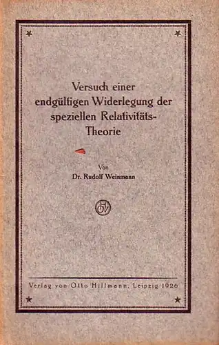 Einstein - Weinmann, Rudolf: Versuch einer endgültigen Widerlegung der speziellen Relativitäts-Theorie. 