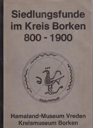 Elling, Wilhelm: Siedlungsfunde im Kreis Borken 800-1900. Ausstellung im Hamaland-Museum Vreden 1978. 