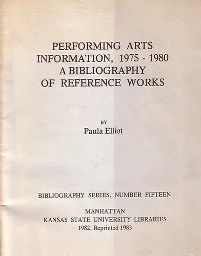 Elliot, Paula: Performing arts information, 1975 - 1980. A Bibliography of reference works. Bibliography series, number fifteen. 