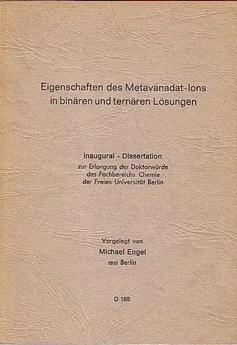 Engel, Michael: Eigenschaften des Metavanadat-Ions in binären und ternären Lösungen. Dissertation an der Freien Universität Berlin, 1975. 