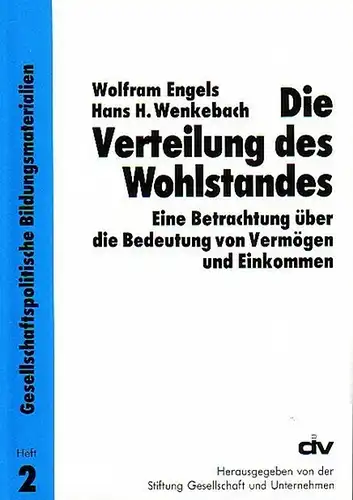Engels, Wolfram // Wenkebach, Hans H: Die Verteilung des Wohlstandes. Eine Betrachtung über die Bedeutung von Vermögen und Einkommen. 