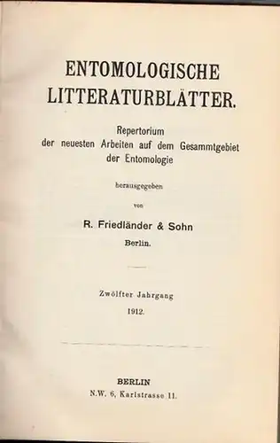 Entomologische Litteraturblätter. - Friedländer, R. & Sohn (Herausgeber): Entomologische Litteraturblätter. Repertorium der neuesten Arbeiten auf dem Gesamtgebiet der Entomologie. 12. Jahrgang  Heft 1-12, 1912. 